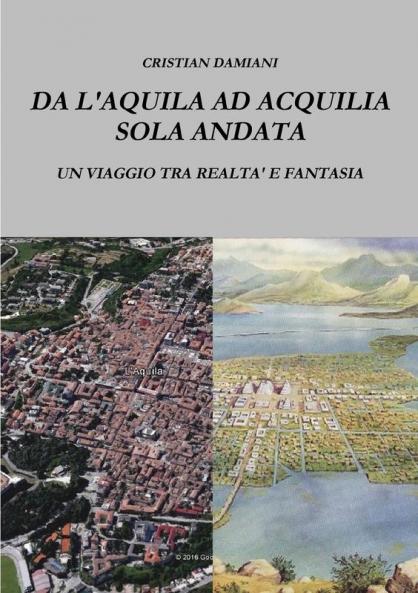 DA L'AQUILA AD ACQUILIA SOLA ANDATA