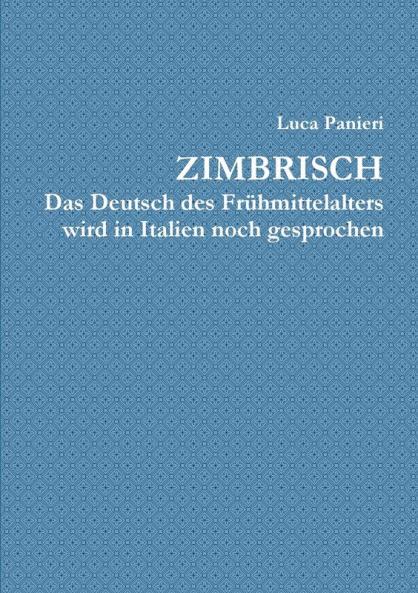 Zimbrisch Das Deutsch des Frühmittelalters  wird in Italien noch gesprochen