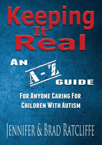 Keeping It Real - An A - Z Guide for Anyone Caring for Children With Autism