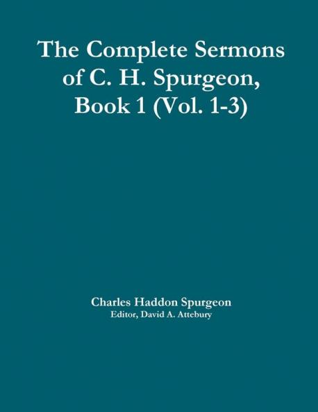 The Complete Sermons of C. H. Spurgeon Book 1 (Vol. 1-3)