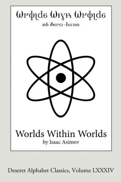 Worlds Within Worlds (Deseret Alphabet edition)