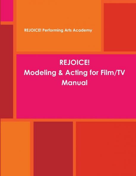 REJOICE! Modeling & Acting for Film/TV Manual