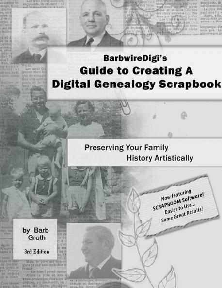 BarbwireDigi's Guide to Creating A Digital Genealogy Scrapbook - 3rd Edition