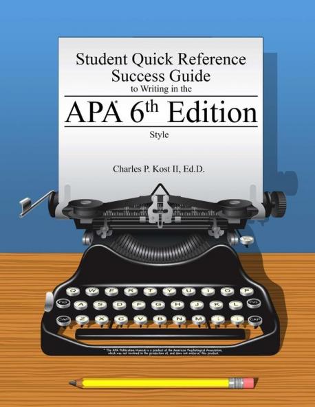 Student Quick Reference Success Guide to Writing in the APA 6th Edition Style