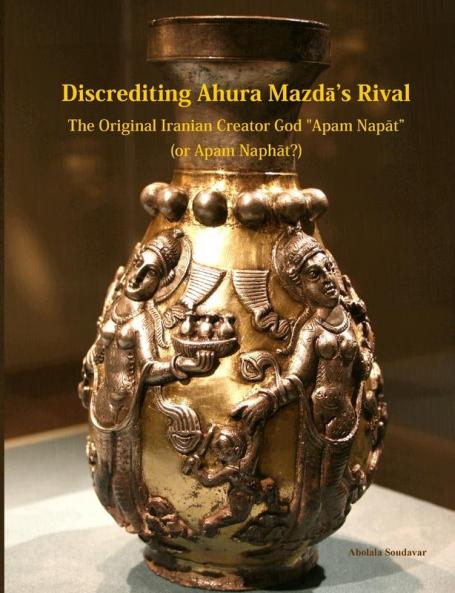 The Original Iranian Creator God Apam Napāt (or Apam Naphāt?)