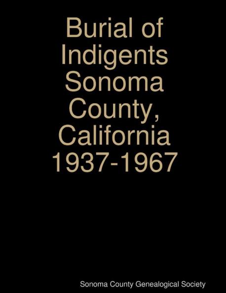 Burial of Indigents Sonoma County California 1937-1967