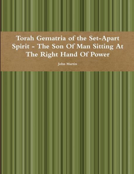 Torah Gematria of the Set-Apart Spirit - The Son Of Man Sitting At The Right Hand Of Power