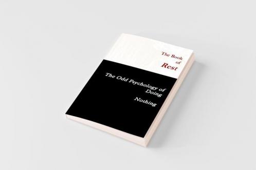 The Book of Rest    The Odd Psychology of Doing Nothing