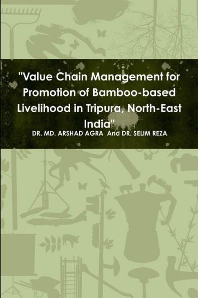 Value Chain Management for Promotion of Bamboo-based Livelihood in Tripura North-East India
