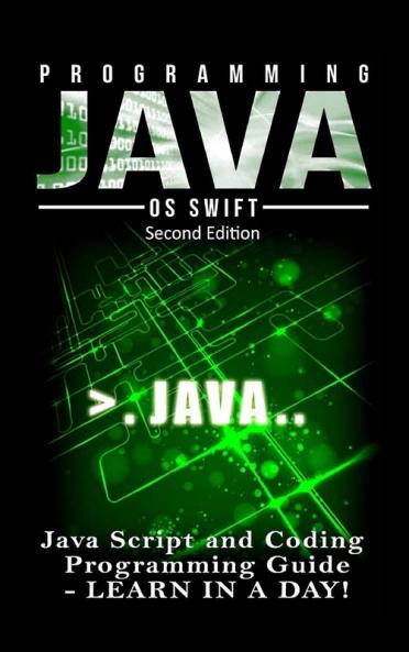 Programming Java: Java Programming JavaScript Coding: Programming Guide: Learn in A Day!