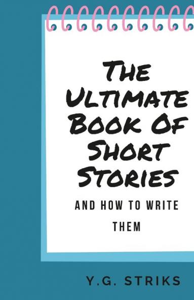 The Ultimate Book of Short Stories and How To Write Them