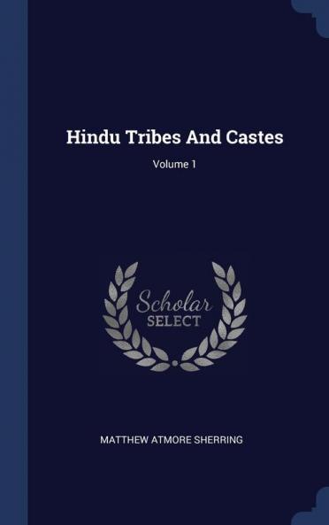 Hindu Tribes And Castes; Volume 1
