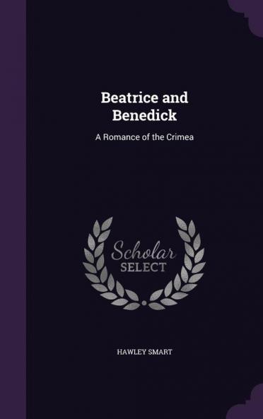 Beatrice and Benedick: A Romance of the Crimea