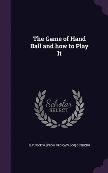 The Game of Hand Ball and how to Play It