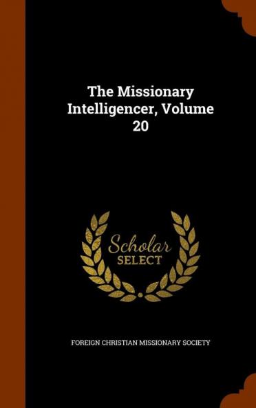 The Missionary Intelligencer Volume 20