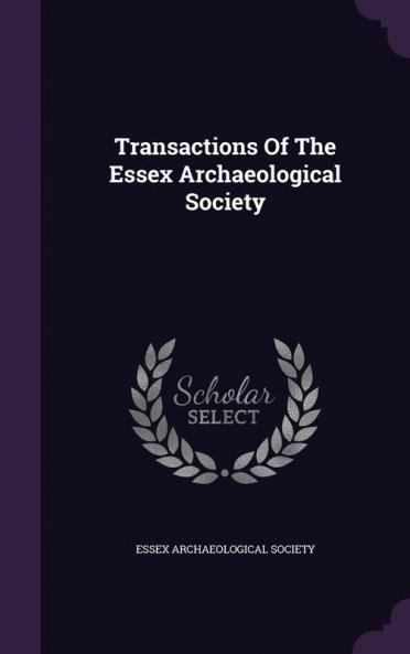 Transactions Of The Essex Archaeological Society