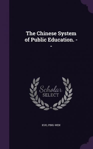The Chinese System of Public Education. --