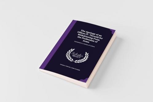 The Apology of an Officer [T. Thrush] for Withdrawing From the Profession of Arms