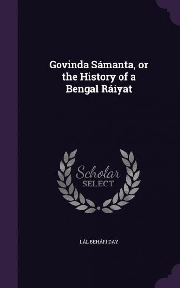 Govinda Sámanta or the History of a Bengal Ráiyat