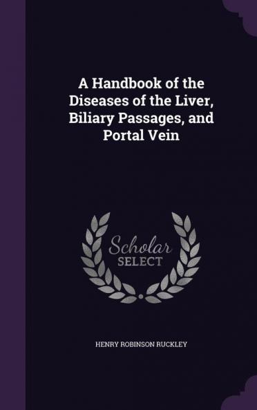 A Handbook of the Diseases of the Liver Biliary Passages and Portal Vein