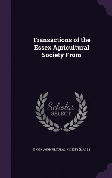 Transactions of the Essex Agricultural Society From