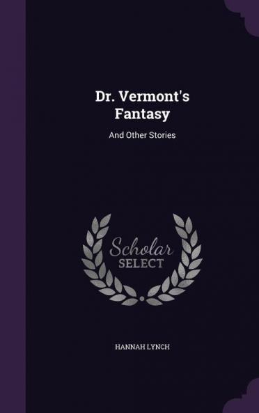 Dr. Vermont's Fantasy: And Other Stories