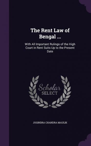 The Rent Law of Bengal ...