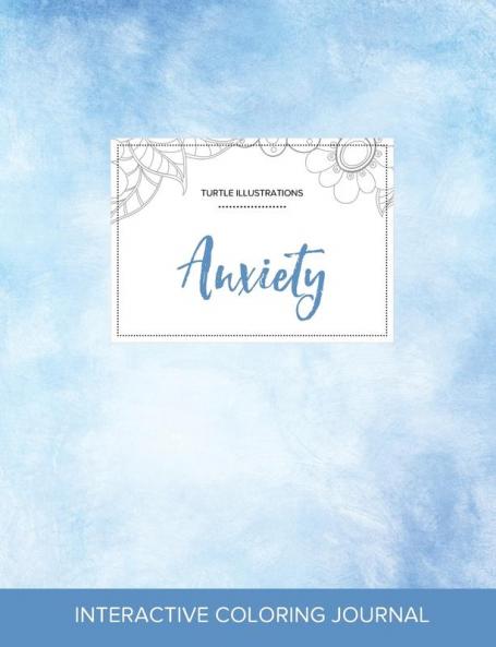 Adult Coloring Journal: Anxiety (Turtle Illustrations Clear Skies)