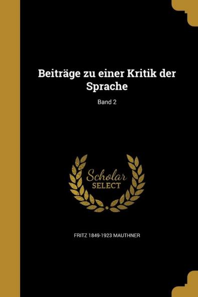 Beiträge zu einer Kritik der Sprache; Band 2