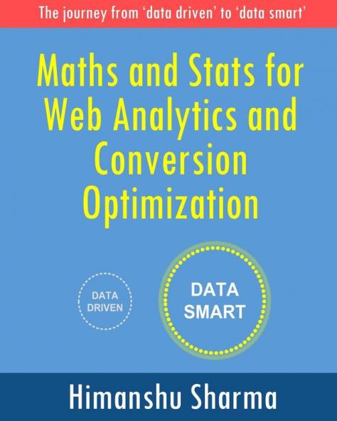 Maths and Stats for Web Analytics and Conversion Optimization