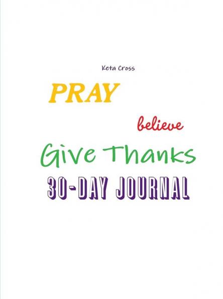 Pray Believe & Give Thanks 30 day Journal