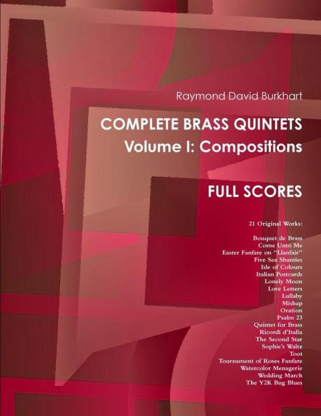 Raymond David Burkhart. Complete Brass Quintets Volume I