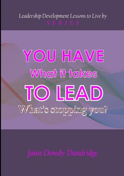 YOU HAVE WHAT IT TAKES TO LEAD