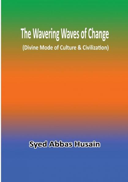 The Wavering Waves of Change (Divine Mode of Culture & Civilization)