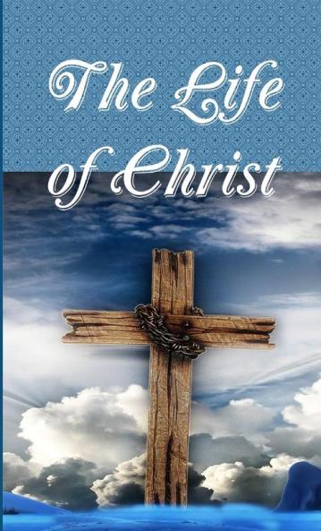 The Life of Christ