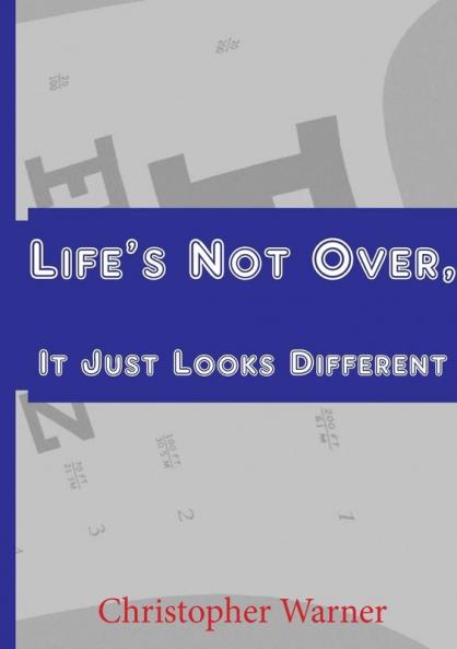 Life's Not Over It Just Looks Different