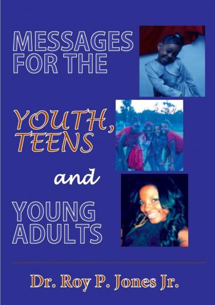 MESSAGES FOR THE YOUTH  TEENS  and YOUNG ADULTS