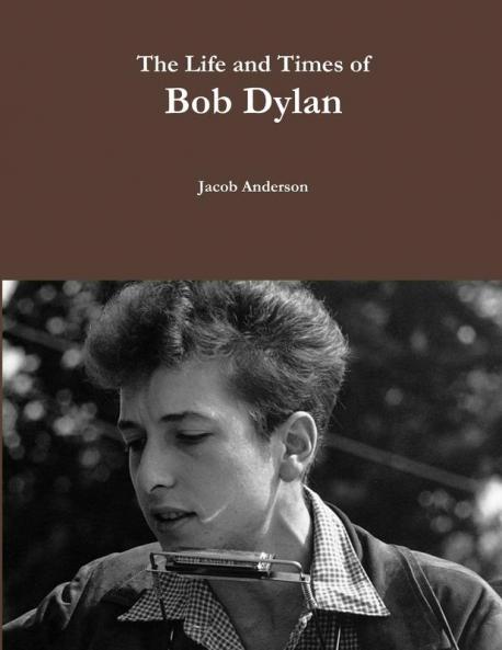 The Life And Times Of Bob Dylan