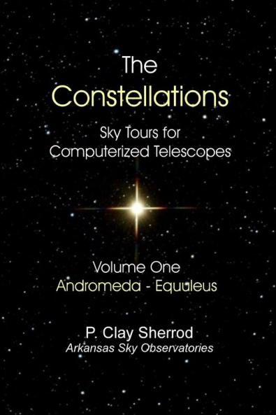 The Constellations -  Sky Tours for Computerized TelescopesVol. One