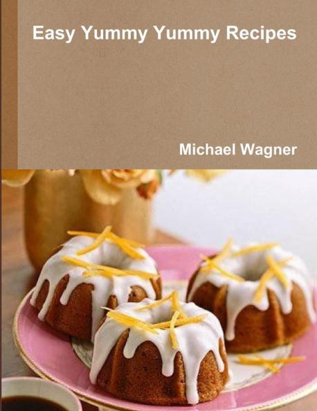 Easy Yummy Yummy Recipes