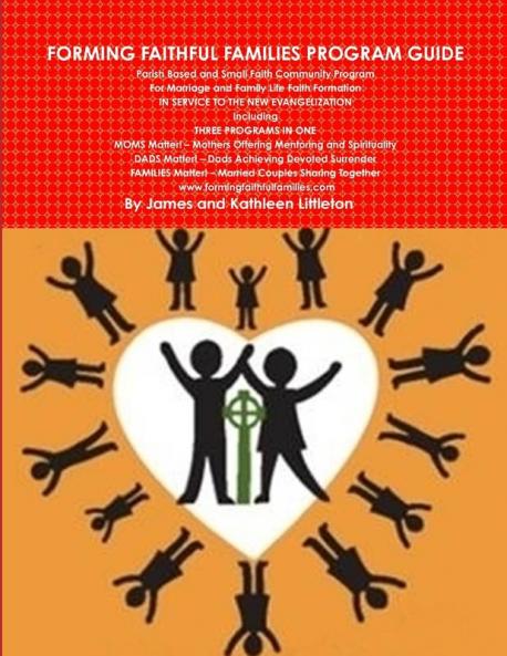 FORMING FAITHFUL FAMILIES PROGRAM GUIDE