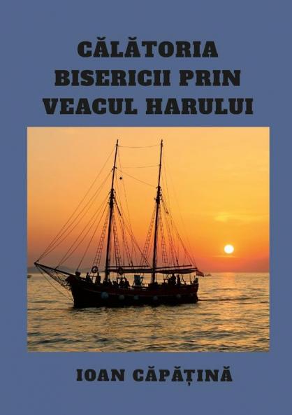 CALATORIA BISERICII PRIN VEACUL HARULUI
