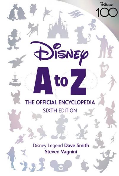 Disney A to Z: The Official Encyclopedia Sixth Edition