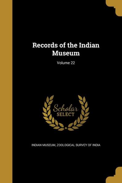 Records of the Indian Museum; Volume 22