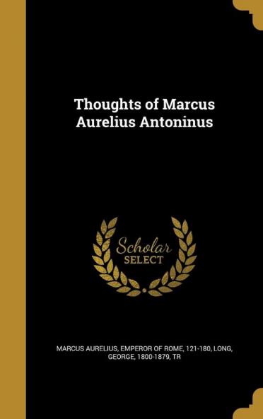 Thoughts of Marcus Aurelius Antoninus