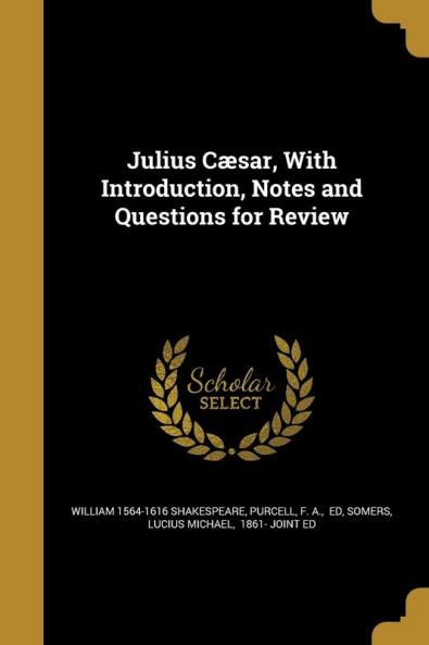 Julius Cæsar With Introduction Notes and Questions for Review