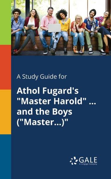 A Study Guide for Athol Fugard's Master Harold ... and the Boys (Master...)