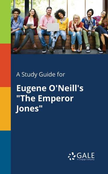 A Study Guide for Eugene O'Neill's The Emperor Jones