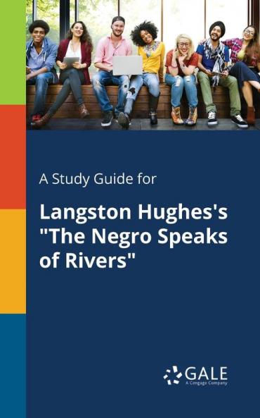 A Study Guide for Langston Hughes's The Negro Speaks of Rivers