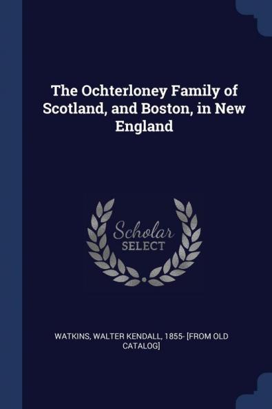The Ochterloney Family of Scotland and Boston in New England